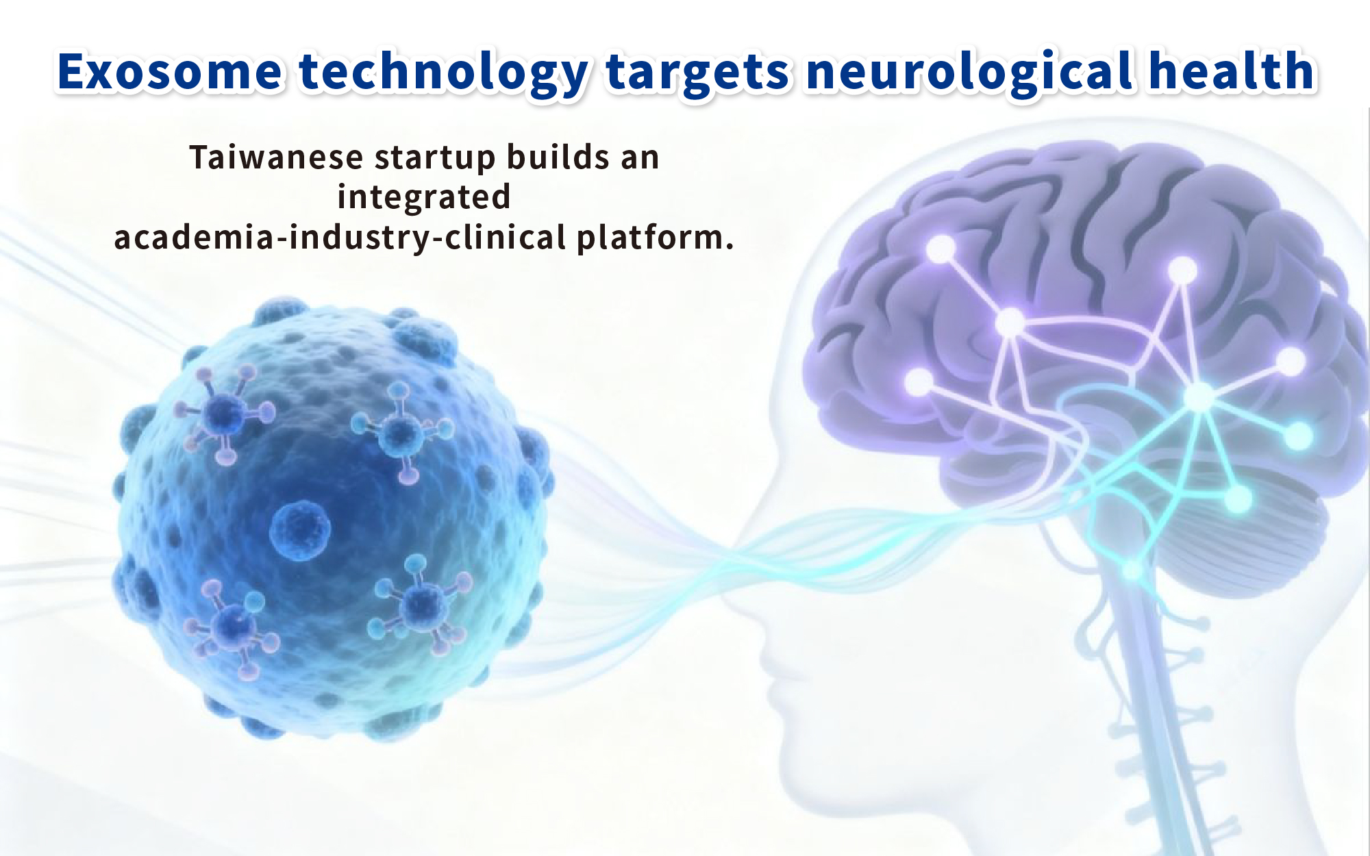 Exosome technology targets neurological health — Taiwanese startup builds an integrated academia-industry-clinical platform.